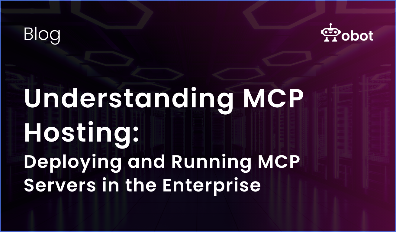 Obot AI | Understanding MCP Hosting: Deploying and Running MCP Servers in the Enterprise