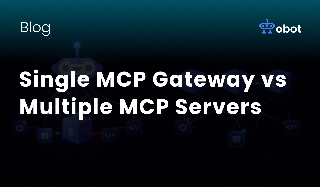 Obot AI | Single MCP Gateway vs Multiple MCP Servers