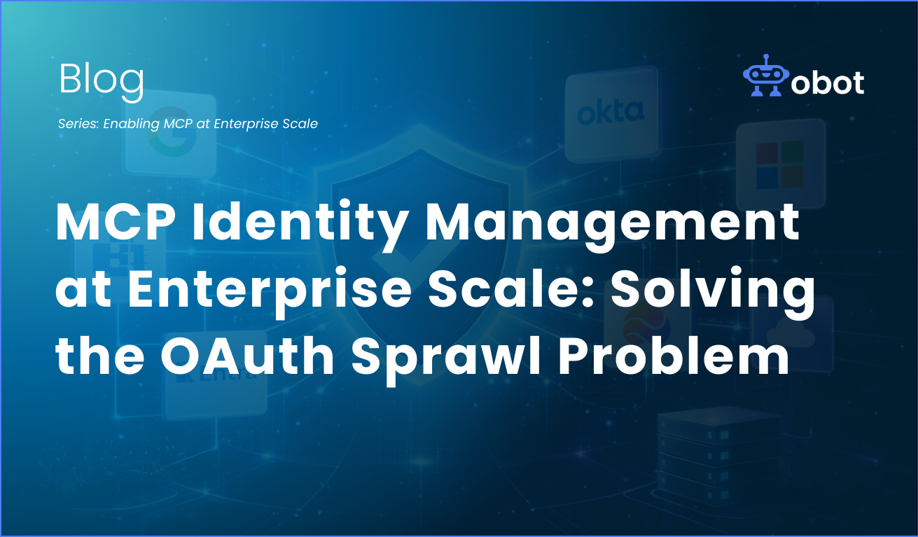 Obot AI | MCP Identity Management at Enterprise Scale: Solving the OAuth Sprawl Problem