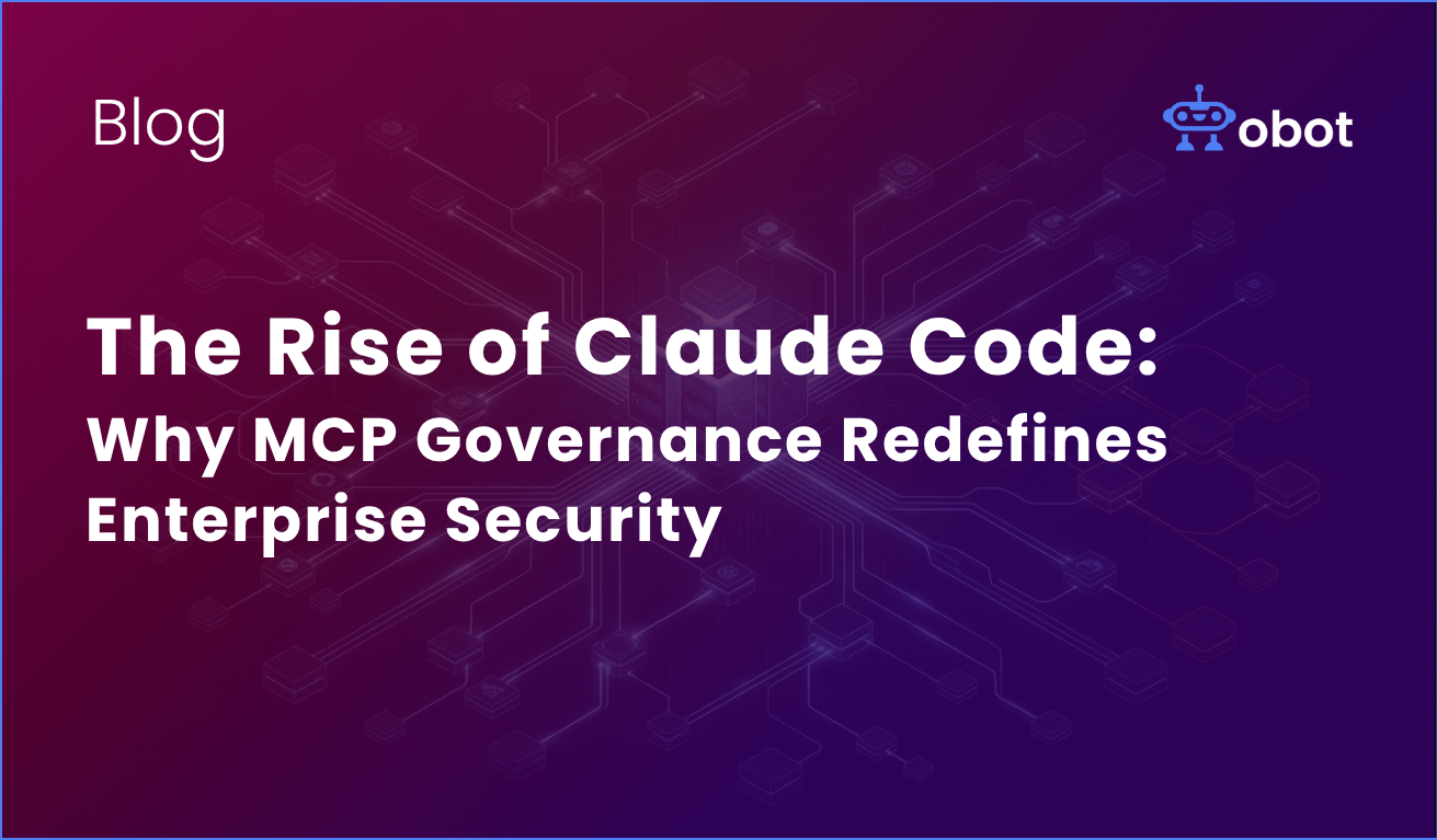 Obot AI | The Rise of Claude Code: Why MCP Governance Redefines Enterprise Security