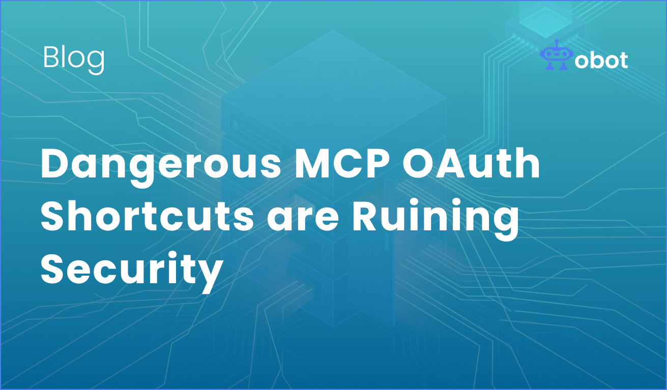 Obot AI | Dangerous MCP OAuth Shortcuts are Ruining Security